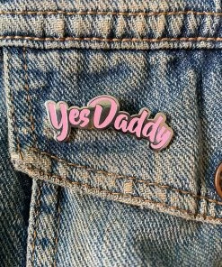Geeky And Kinky Yes Daddy Enamel Pin