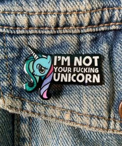 Geeky And Kinky What's New I'm Not Your F*cking Unicorn Enamel Pin